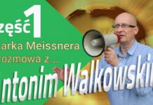 Marek Meissner rozmawia z…. Antonim Walkowskim