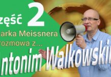 Marek Meissner rozmawia z…. Antonim Walkowskim/ cz. 2